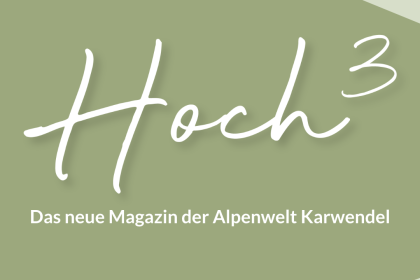 Hoch³ - Das Magazin aus der Alpenwelt Karwendel, © karlmeise